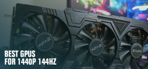 GPUs for 1440p 144Hz