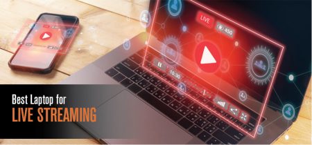 Best Laptop for Live Streaming