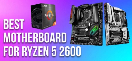 Best Motherboard for Ryzen 5 2600