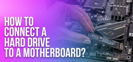 How to connect a hard drive to a motherboard?