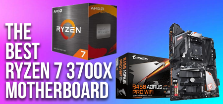 The Best Ryzen 7 3700x Motherboard